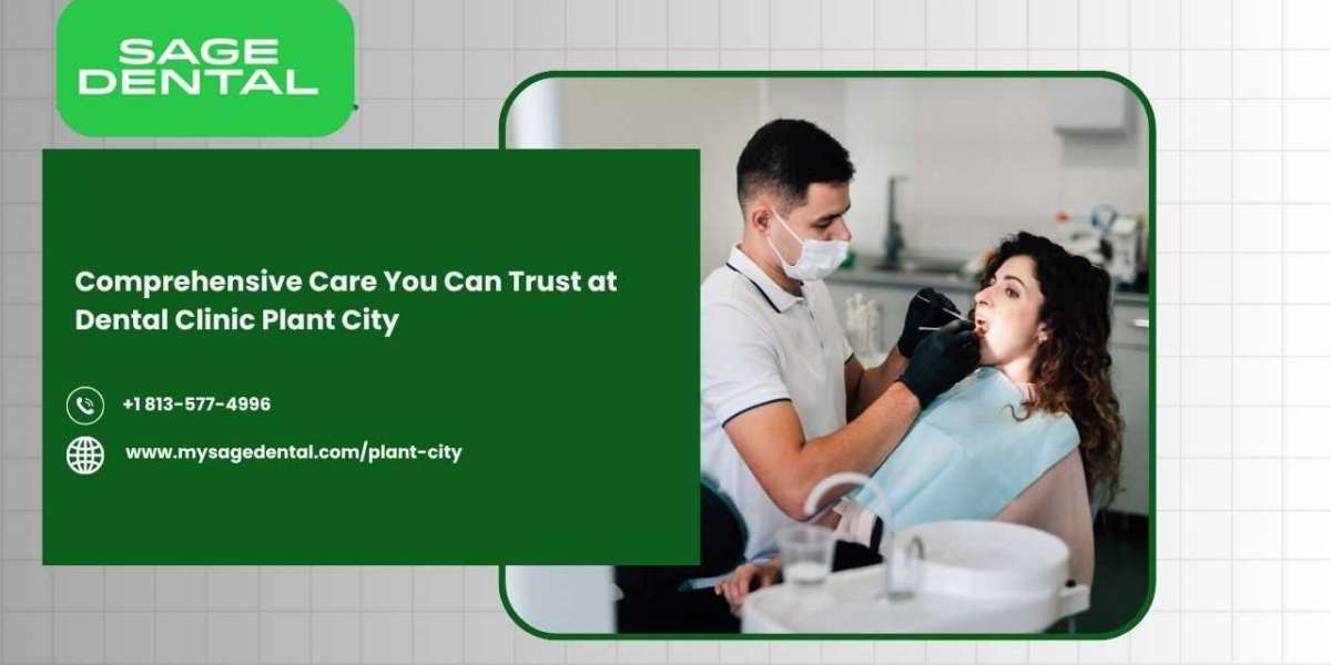 Comprehensive Care You Can Trust at Dental Clinic Plant City