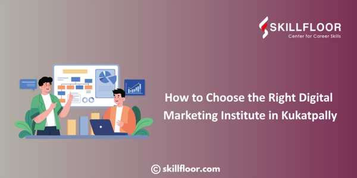 How to Choose the Right Digital Marketing Institute in Kukatpally
